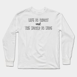 Life is short Long Sleeve T-Shirt